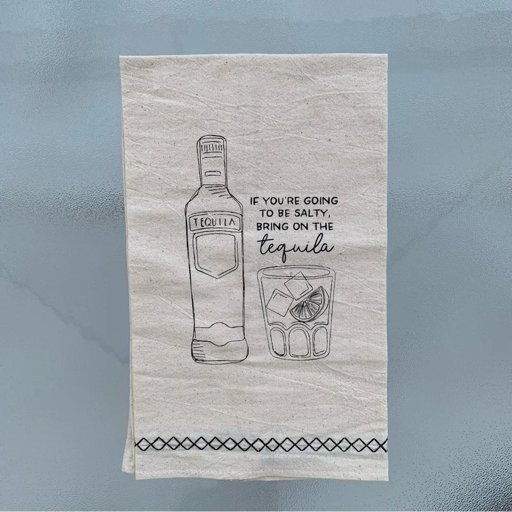 If You’re Going To Be Salty, Bring on the Tequila Beige Flour Sack Towel 26”x16”